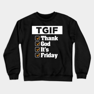 T G I F Thank God Its Friday Weekday Weekend Crewneck Sweatshirt